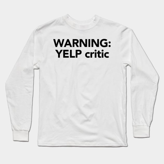 Warning: Yelp Critic Long Sleeve T-Shirt by fandemonium